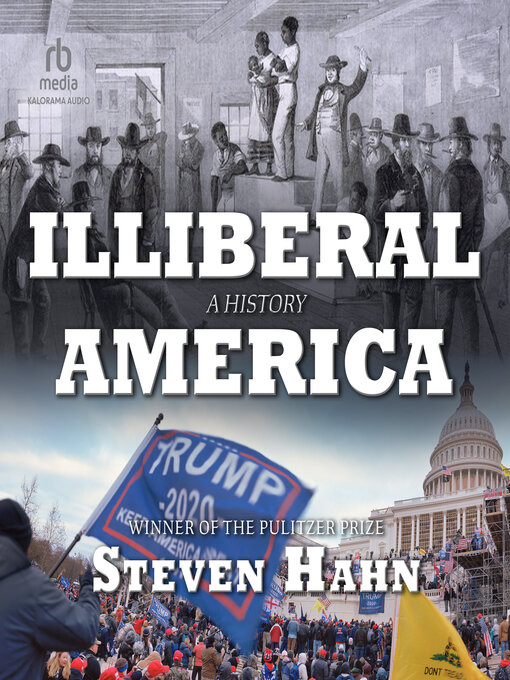 Title details for Illiberal America by Steven Hahn - Available